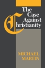 Image for The Case Against Christianity