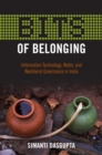 Image for BITS of belonging  : information technology, water and neoliberal governance in India