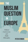 Image for The Muslim Question in Europe: Political Controversies and Public Philosophies
