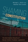 Image for Shaming the Constitution  : the detrimental results of sexual violent predator legislation