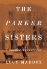 Image for The Parker sisters: a border kidnapping