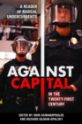 Image for Against Capital in the Twenty-First Century: A Reader of Radical Undercurrents