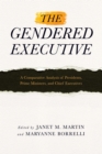 Image for The gendered executive: a comparative analysis of presidents, prime ministers, and chief executives