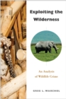 Image for Exploiting the wilderness: an analysis of wildlife crime