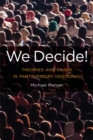 Image for We decide!  : theories and cases in participatory democracy