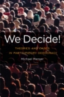 Image for We decide!: theories and cases in participatory democracy