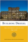 Image for Building Drexel: the university and its city, 1891-2016