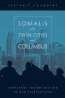 Image for Somalis in the Twin Cities and Columbus  : immigrant incorporation in new destinations