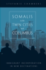 Image for Somalis in the Twin Cities and Columbus: immigrant incorporation in new destinations