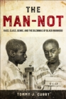 Image for The man-not  : race, class, genre, and the dilemmas of black manhood