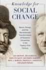 Image for Knowledge for social change: Bacon, Dewey, and the revolutionary transformation of research universities in the twenty-first century