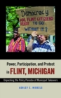 Image for Power, participation, and protest in Flint, Michigan: unpacking the policy paradox of municipal takeovers