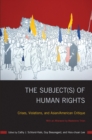 Image for The Subject(s) of Human Rights : Crises, Violations, and Asian/American Critique