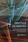 Image for Unsettled solidarities: Asian and indigenous cross-representations in the Amâericas