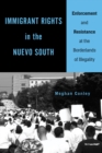 Image for Immigrant rights in the Nuevo South: enforcement and resistance at the borderlands of illegality
