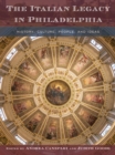Image for The Italian legacy in Philadelphia  : history, culture, people, and ideas