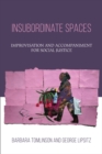 Image for Insubordinate Spaces : Improvisation and Accompaniment for Social Justice
