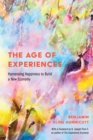 Image for The age of experiences: harnessing happiness to build a new economy
