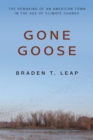 Image for Gone goose: the remaking of an American town in the age of climate change