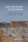 Image for From confinement to containment  : Japanese/American arts during the early Cold War