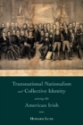 Image for Transnational nationalism and collective identity among the American Irish