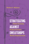 Image for Strategizing against sweatshops  : the global economy, student activism, and worker empowerment