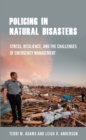 Image for Policing in natural disasters: stress, resilience, and the challenges of emergency management