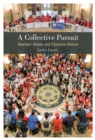 Image for A collective pursuit: teachers&#39; unions and education reform