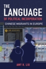 Image for The Language of Political Incorporation: Chinese Migrants in Europe