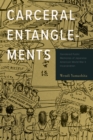 Image for Carceral Entanglements : Gendered Public Memories of Japanese American World War II Incarceration
