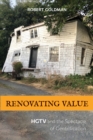 Image for Renovating value  : HGTV and the spectacle of gentrification