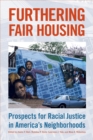 Image for Furthering fair housing  : prospects for racial justice in America&#39;s neighborhoods