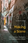 Image for Making a scene  : urban landscapes, gentrification, and social movements in Sweden