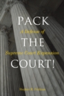 Image for Pack the Court!: A Defense of Supreme Court Expansion