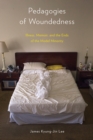 Image for Pedagogies of Woundedness: Illness, Memoir, and the Ends of the Model Minority