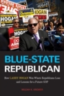 Image for Blue-state Republican  : how Larry Hogan won where Republicans lose and lessons for a future GOP