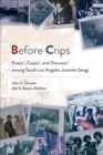 Image for Before Crips  : fussin&#39;, cussin&#39;, and discussin&#39; among South Los Angeles juvenile gangs