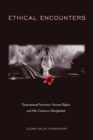 Image for Ethical encounters  : transnational feminism, human rights, and war cinema in Bangladesh