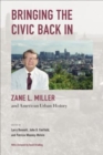 Image for Bringing the civic back in  : Zane L. Miller and American urban history
