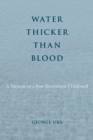 Image for Water thicker than blood: a memoir of a post-internment childhood : 231