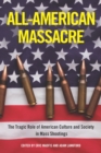 Image for All-American massacre: the tragic role of American culture and society in mass shootings