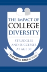 Image for The impact of college diversity  : struggles and successes at age 30