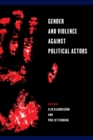 Image for Gender and Violence against Political Actors