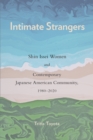 Image for Intimate strangers  : shin Issei women and contemporary Japanese American community, 1980-2020