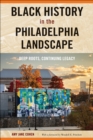Image for Black history in the Philadelphia landscape  : deep roots, continuing legacy