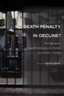 Image for Death penalty in decline?  : the fight against capital punishment in the decades since Furman v. Georgia