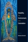Image for Disability, the Environment, and Colonialism