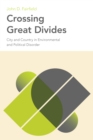 Image for Crossing Great Divides : City and Country in Environmental and Political Disorder