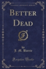 Image for Better Dead (Classic Reprint)