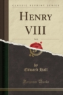 Image for Henry VIII, Vol. 2 (Classic Reprint)